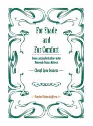For Shade and For Comfort: Democratizing Horticulture in the Nineteenth-Century Midwest (hardback)